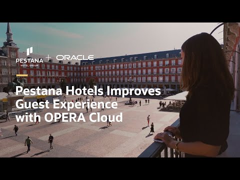 Pestana Hotels Improves Guest Experience with Oracle OPERA Cloud