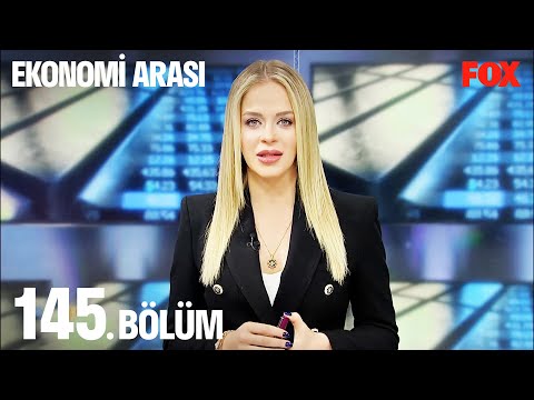 Ekonomi Arası 145. Bölüm