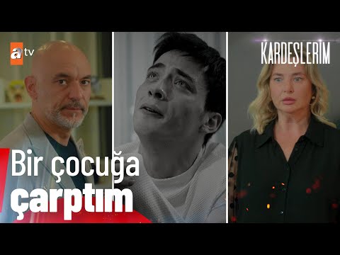 Sarp'ın itirafı:'' Ben bir çocuğa çarptım baba!'' - Kardeşlerim 63. Bölüm