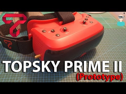 TOPSKY PRIME II FPV Goggles - Prototype Overview - UCOs-AacDIQvk6oxTfv2LtGA