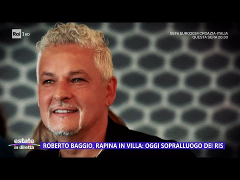 Roberto Baggio, rapina in villa: il sopralluogo dei RIS - Estate in diretta 24/06/2024