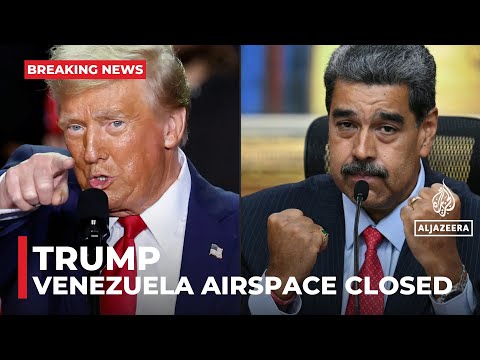 Trump says Venezuela airspace to be shut ‘in its entirety’ as tensions rise