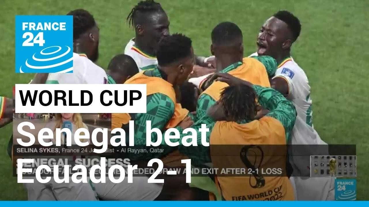 Senegal advance with 2-1 win over Ecuador • FRANCE 24 English