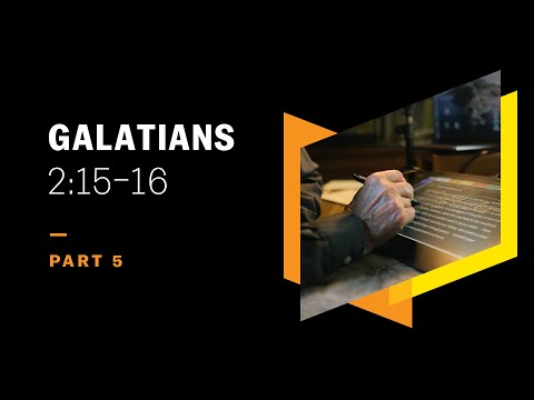 What Is Justifying Faith? Galatians 2:15–16, Part 5