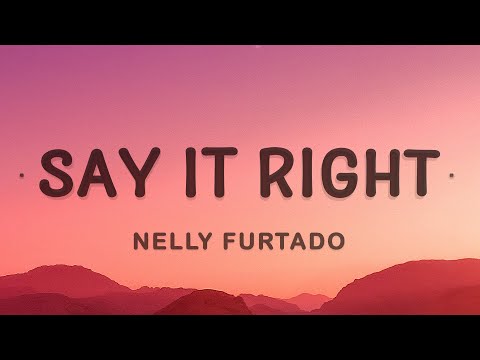 Nelly Furtado - Say It Right (Lyrics)