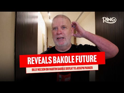 Billy Nelson Gives FIRST WORDS On Martin Bakole Stoppage Defeat To Joseph Parker