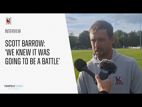 Scott Barrow - We knew it was going to be a battle!.