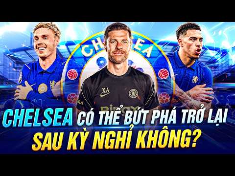 CHELSEA CÓ THỂ BỨT PHÁ TRỞ LẠI SAU KỲ NGHỈ KHÔNG