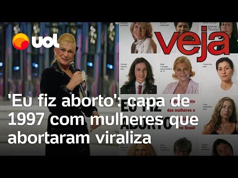 'Eu fiz aborto': capa da Veja de 1997 com mulheres que abortaram viraliza com PL do aborto