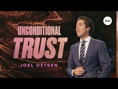 Unconditional Trust  Joel Osteen