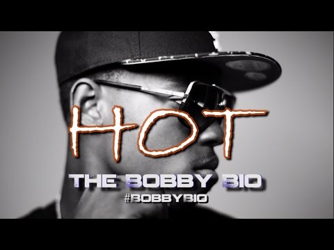Hot: The Bobby Bio #BobbyBio