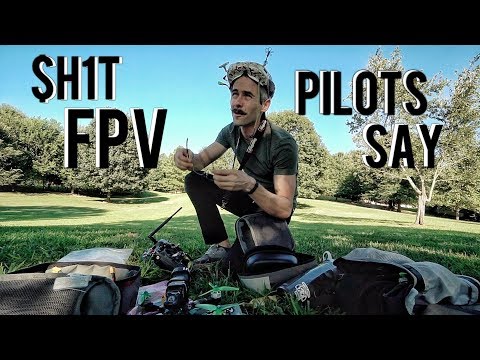 $hit FPV Pilots Say - UCQEqPV0AwJ6mQYLmSO0rcNA