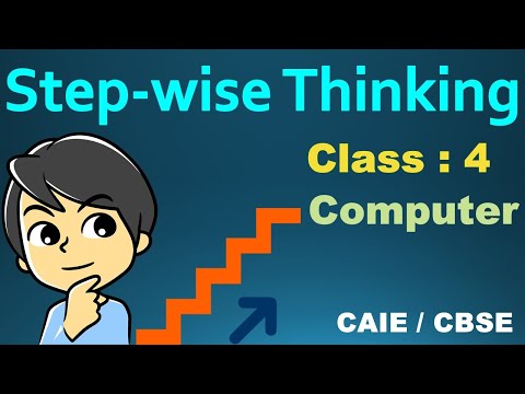 Step Wise Thinking | Class 4 | Computer | CAIE / CBSE | Stepwise Thinking and Reasoning