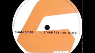 slowSupreme  -  Green Tea (JazidJazzDub)