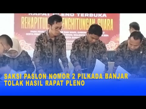 SAKSI PASLON NOMOR 2 PILKADA BANJAR TOLAK HASIL RAPAT PLENO