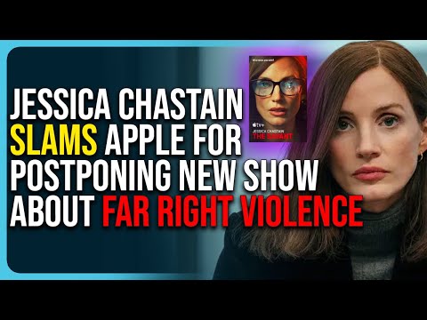 Jessica Chastain Slams Apple For Postponing New Show About Far Right Violence