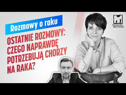 Ostatnie rozmowy: czego naprawdę potrzebują chorzy na raka