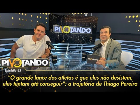 "O grande lance dos atletas é que eles não desistem": a trajetória de Thiago Pereira | Pivotando #43