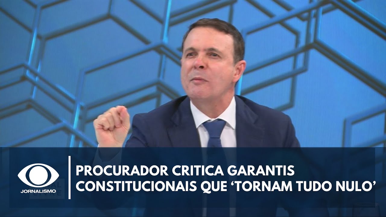 Procurador critica garantis constitucionais que “tornam tudo nulo” em processos | Canal Livre