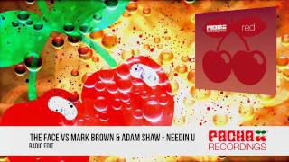 The Face vs Mark Brown & Adam Shaw - Needin U (Radio Edit)
