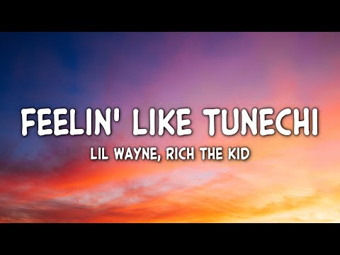 Lil Wayne, Rich The Kid - Feelin' Like Tunechi (Clean - Lyrics)