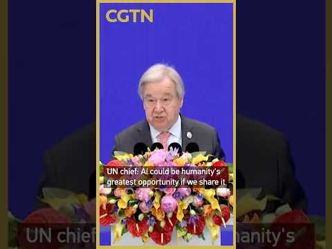 UN chief: AI could be humanity's greatest opportunity if we share it