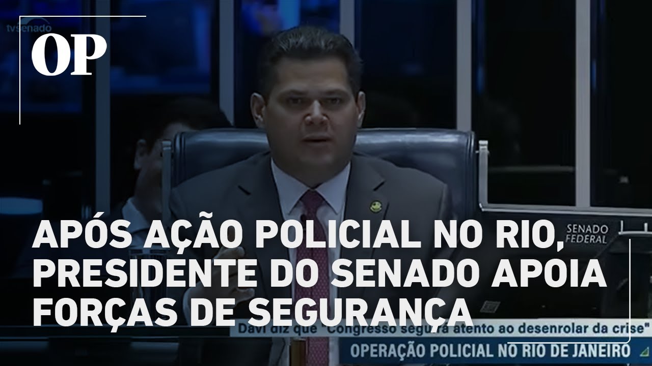 Após ação policial no Rio presidente do Senado apoia forças de segurança  TV Online Após ação policial no Rio presidente do Senado apoia forças de segurança
