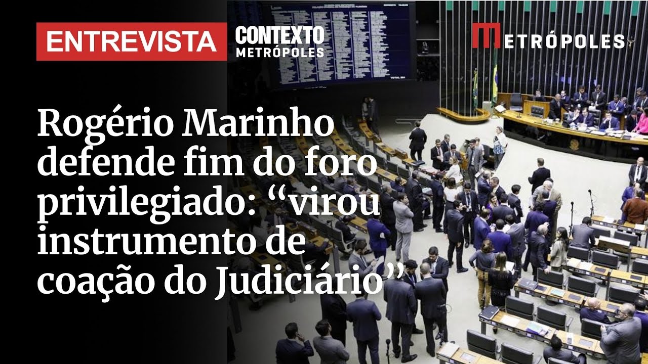 Rogério Marinho defende fim do foro privilegiado virou instrumento de coação do Judiciário