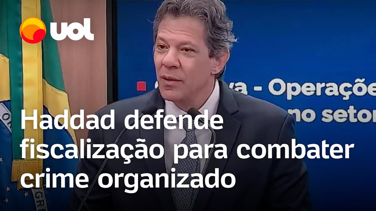 Operação contra PCC Haddad defende fiscalização da Receita Federal para combater crime organizado
