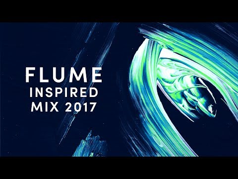 Flume Inspired Mix 2017 - UCOJEt1dxJYH1N6jnLfB6SeA