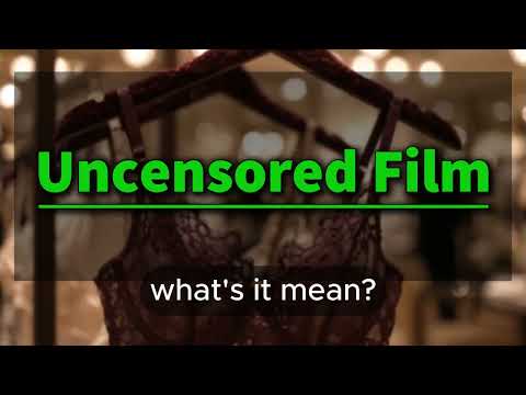 What does Uncensored Film mean | Uncensored Film meaning explained