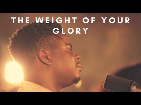 THE WEIGHT OF YOUR GLORY- Folabi Nuel, TY Bello, Greatman Takit, 121 Selah