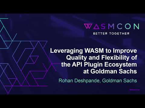 Leveraging WASM to Improve Quality and Flexibility of the API Plugin Ecosystem... - Rohan Deshpande