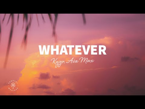 Kygo, Ava Max - Whatever (Lyrics)