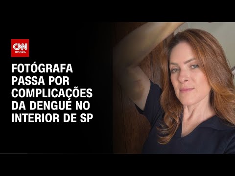 ​Fotógrafa passa por complicações da dengue no interior de SP | CNN NOVO DIA