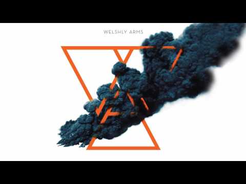 Welshly Arms - Leave It All Behind