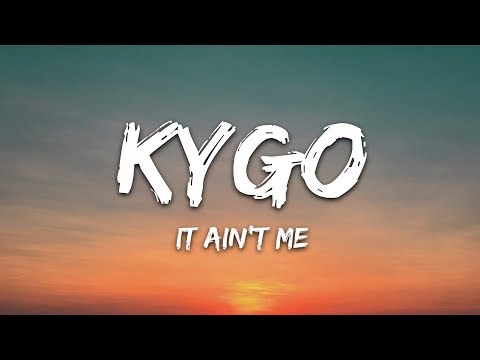 Kygo & Selena Gomez - It Ain't Me (Lyrics)