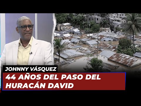 Johnny Vásquez | "44 años del paso del Huracán David" | Echando El Pulso