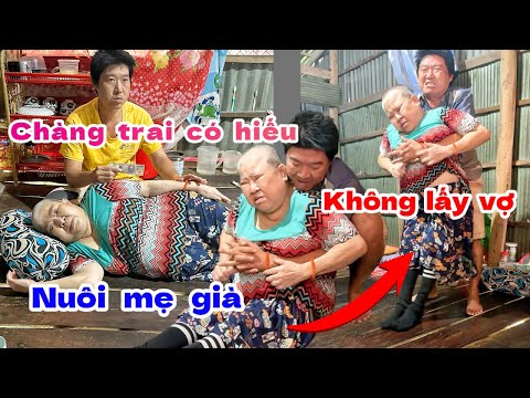 XÓT THƯƠNG “ chàng trai có hiếu không lấy vợ 1 mình nuôi mẹ già