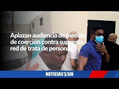 Aplazan audiencia de medida de coerción contra supuesta red de trata de personas