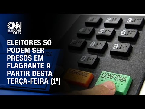 ​Eleitores só podem ser presos em flagrante a partir desta terça-feira (1º) | CNN NOVO DIA