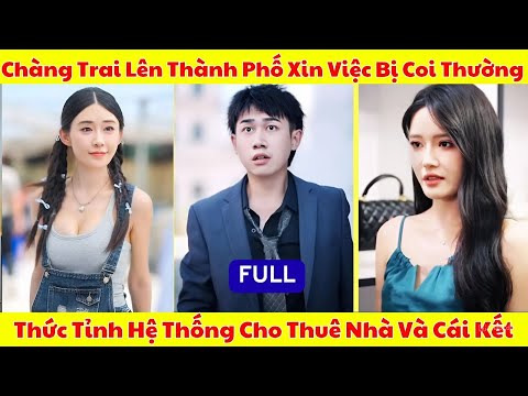 Chàng Trai Đi Xin Việc Thức Tỉnh Hệ Thống Cho Thuê Nhà Trở Thành Ông Trùm Bất Động Sản