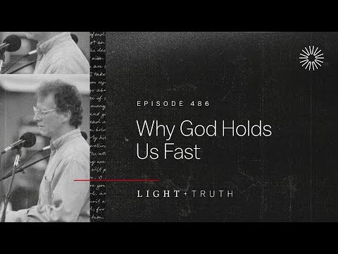 Why God Holds Us Fast