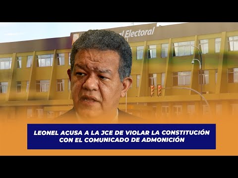 Leonel acusa a la JCE de violar la Constitución con el comunicado de admonición | Extremo a Extremo