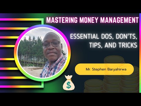 Mastering Money Management : Essential Dos, Don'ts, Tips, and Tricks by Mr. Stephen Baryahirwa