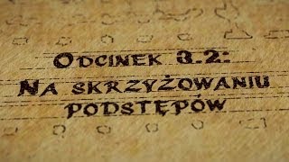 Hultaje Starego Gdańska: Odcinek 3.2 - Na skrzyżowaniu podstępów
