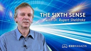 THE SIXTH SENSE - Dr. Rupert Sheldrake