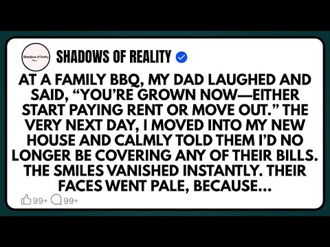 At a family BBQ, my dad laughed and said, You’re grown now—either start paying rent or move out.