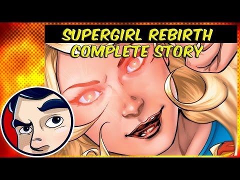 Supergirl Rebirth - Complete Story | Comicstorian - UCmA-0j6DRVQWo4skl8Otkiw