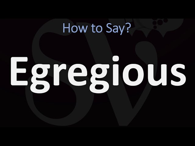 How to Pronounce the Word 'Egregious' - StuffSure